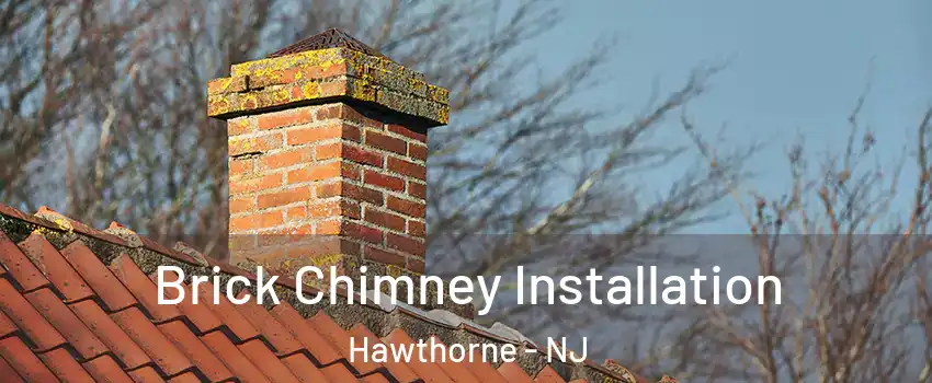  Brick Chimney Installation Hawthorne - NJ