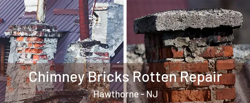  Chimney Bricks Rotten Repair Hawthorne - NJ