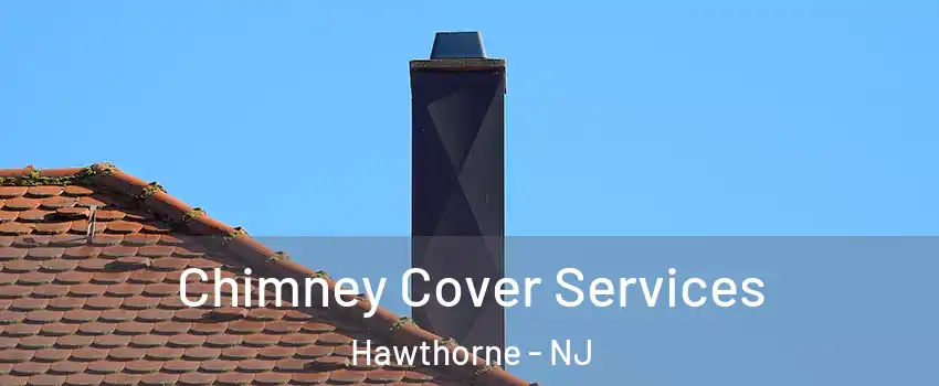  Chimney Cover Services Hawthorne - NJ