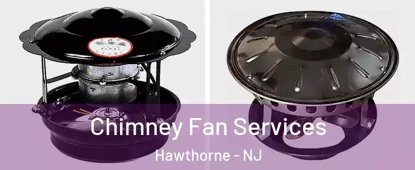  Chimney Fan Services Hawthorne - NJ