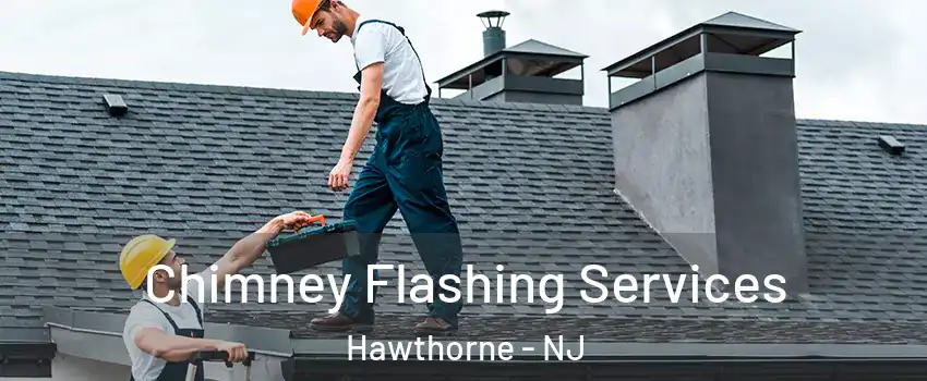  Chimney Flashing Services Hawthorne - NJ