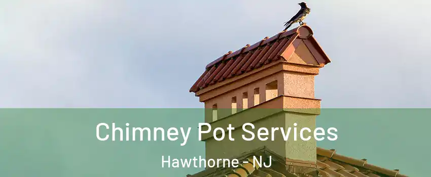  Chimney Pot Services Hawthorne - NJ