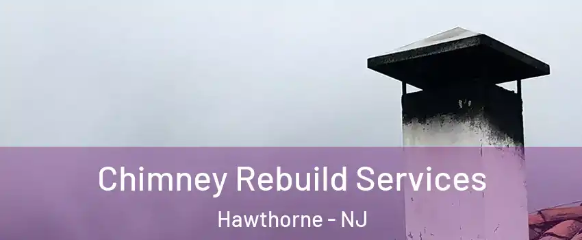  Chimney Rebuild Services Hawthorne - NJ