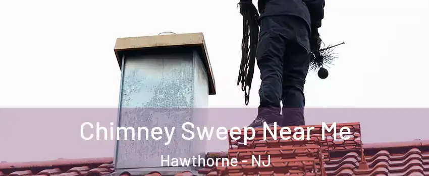  Chimney Sweep Near Me Hawthorne - NJ