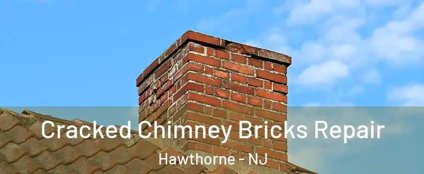  Cracked Chimney Bricks Repair Hawthorne - NJ
