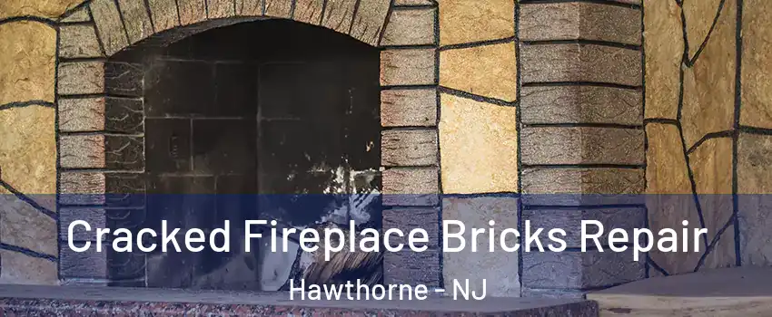  Cracked Fireplace Bricks Repair Hawthorne - NJ