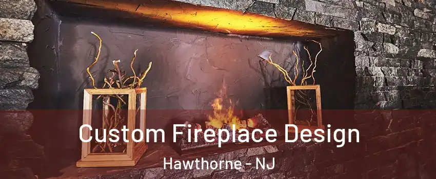  Custom Fireplace Design Hawthorne - NJ