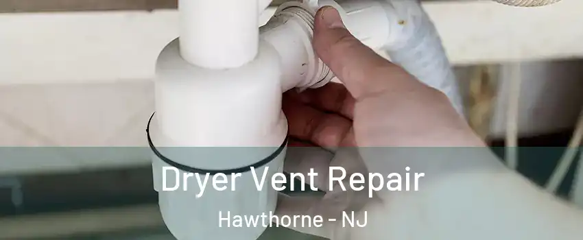  Dryer Vent Repair Hawthorne - NJ