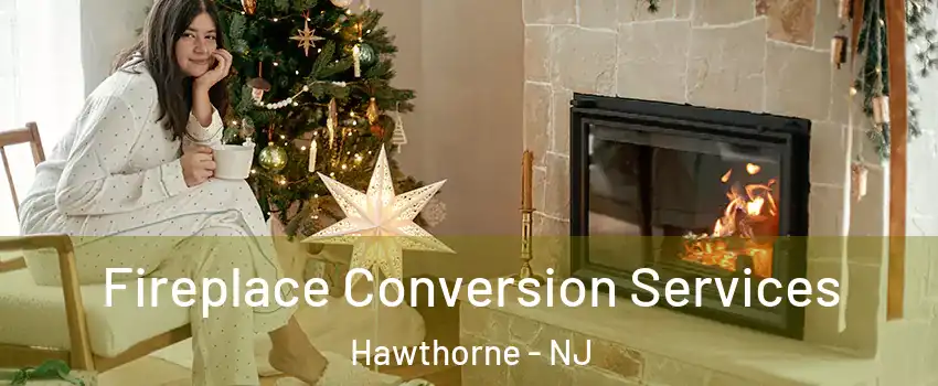  Fireplace Conversion Services Hawthorne - NJ