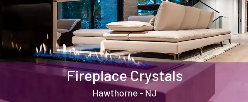  Fireplace Crystals Hawthorne - NJ