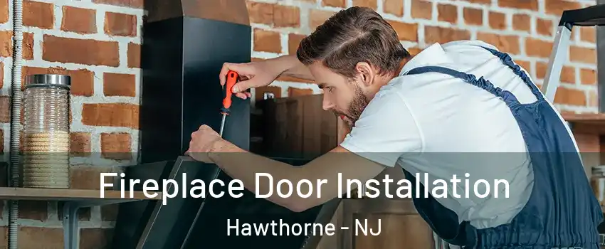  Fireplace Door Installation Hawthorne - NJ
