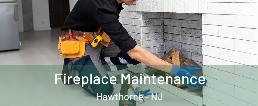  Fireplace Maintenance Hawthorne - NJ