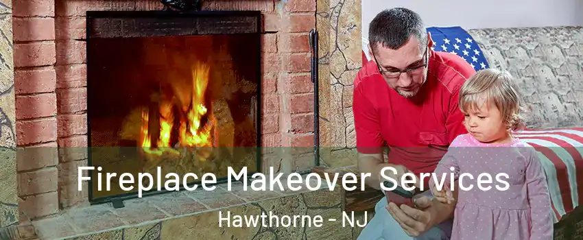  Fireplace Makeover Services Hawthorne - NJ