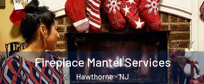  Fireplace Mantel Services Hawthorne - NJ