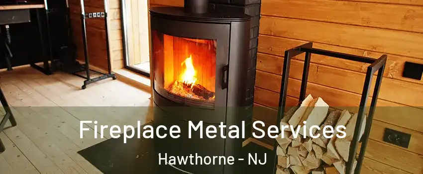  Fireplace Metal Services Hawthorne - NJ