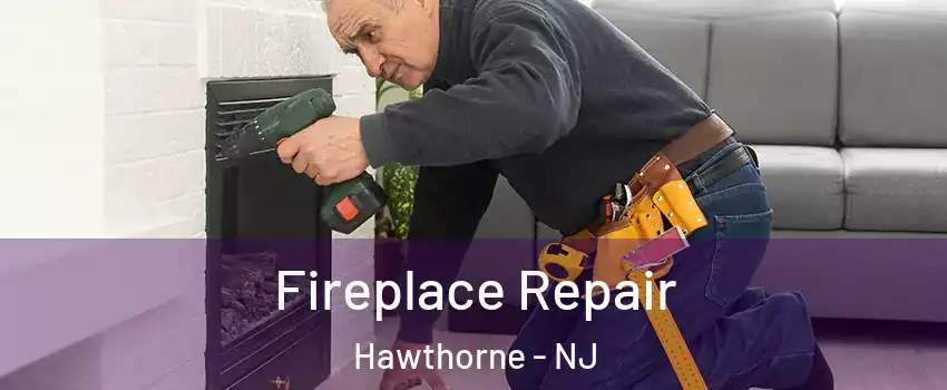  Fireplace Repair Hawthorne - NJ