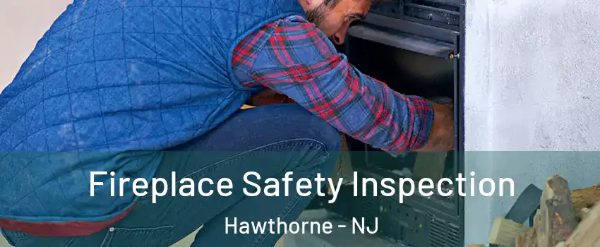  Fireplace Safety Inspection Hawthorne - NJ