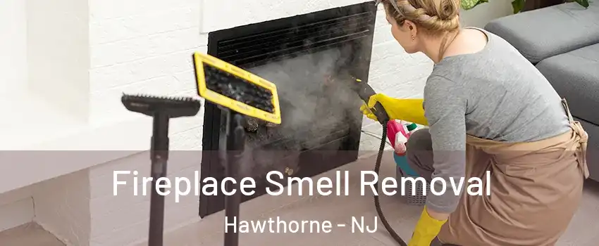  Fireplace Smell Removal Hawthorne - NJ