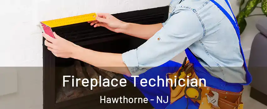 Fireplace Technician Hawthorne - NJ