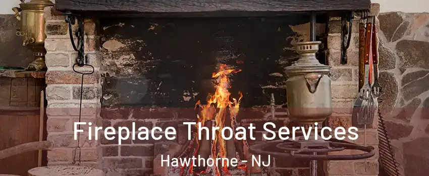  Fireplace Throat Services Hawthorne - NJ