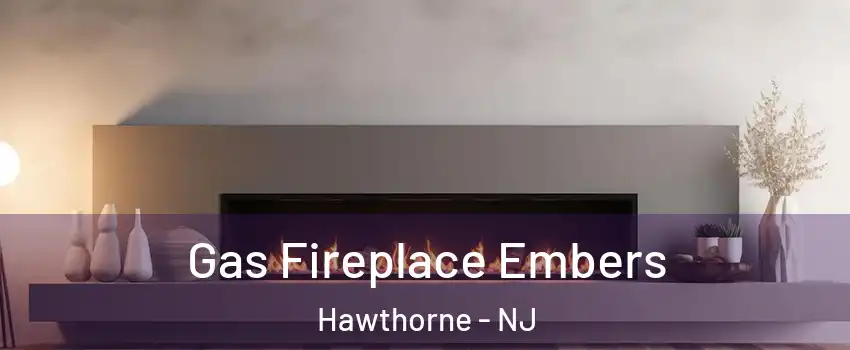  Gas Fireplace Embers Hawthorne - NJ