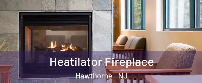  Heatilator Fireplace Hawthorne - NJ