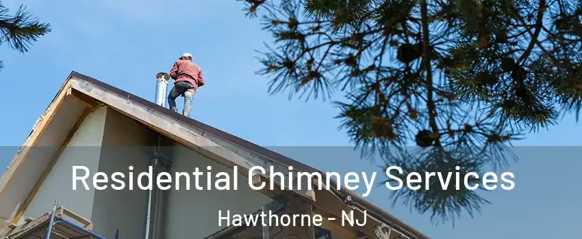  Residential Chimney Services Hawthorne - NJ