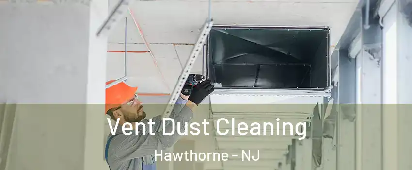  Vent Dust Cleaning Hawthorne - NJ